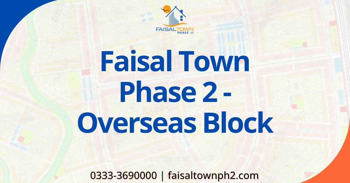 Faisal Town Phase 2 Overseas Block official layout and premium residential plot map.