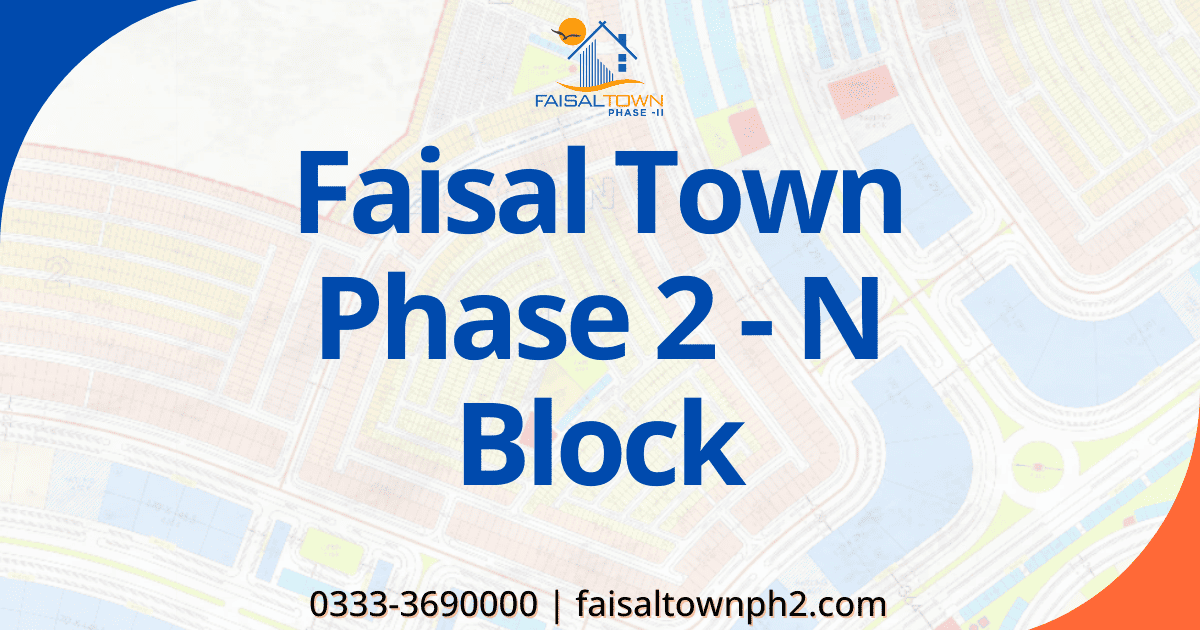 Faisal Town Phase 2 N Block development progress and plot locations near Overseas Enclave.