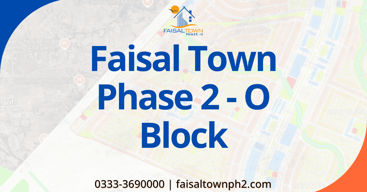 Faisal Town Phase 2 O Block development progress and latest plot availability map.